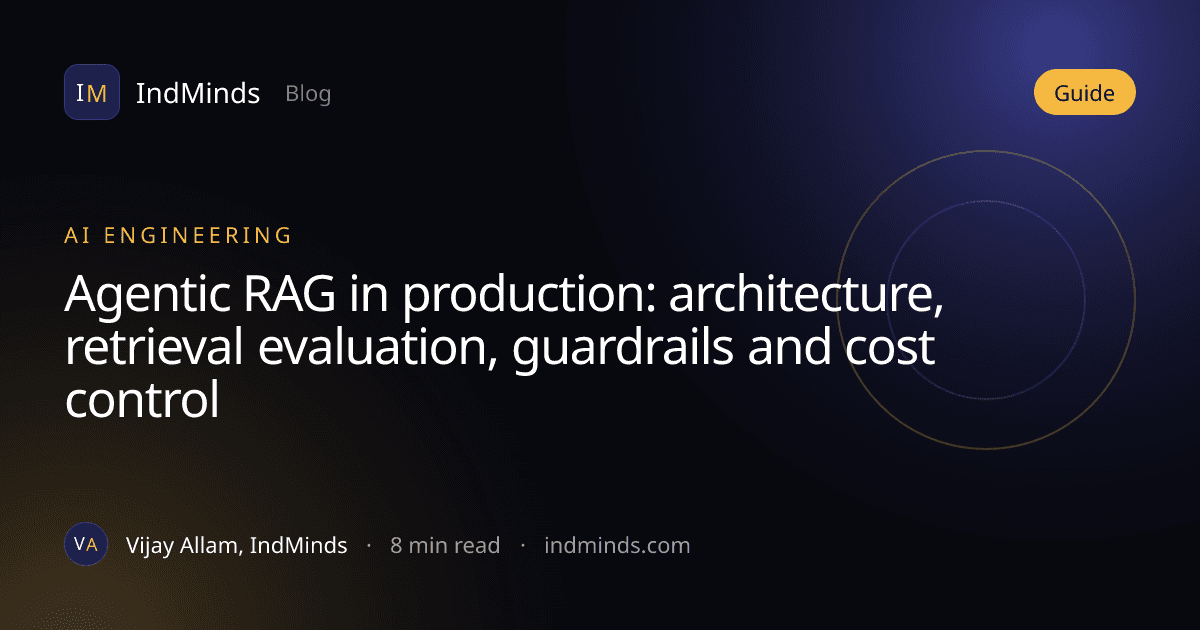 Cover image for the article: Agentic RAG in production: architecture, retrieval evaluation, guardrails and cost control