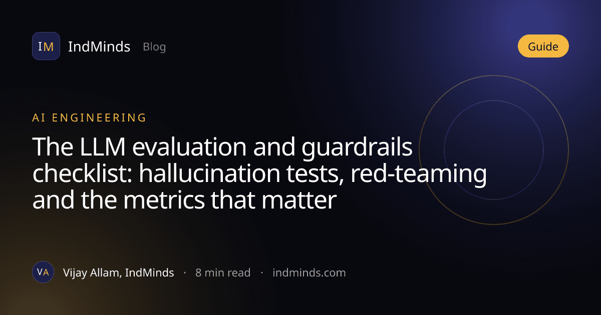 Cover image for the article: The LLM evaluation and guardrails checklist: hallucination tests, red-teaming and the metrics that matter